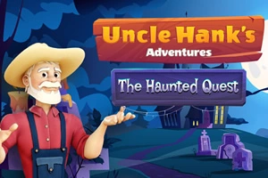 Uncle Hank's Adventures - The Haunted Quest